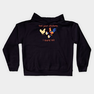 Tell Your Chickens I Said Hi! Kids Hoodie